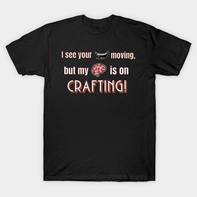 Crafting T-Shirt by TempoTees